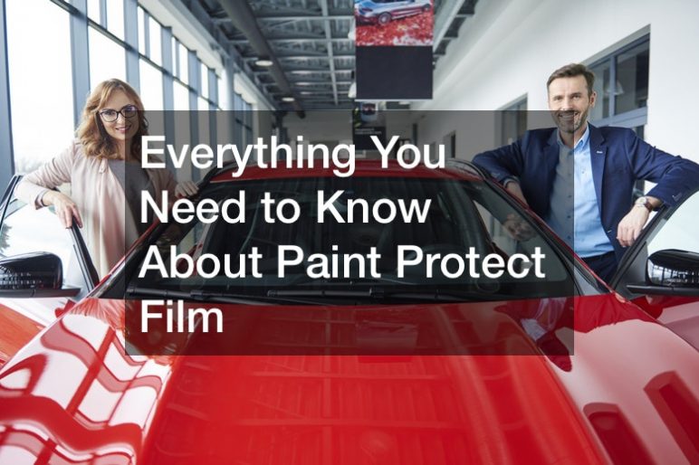 Everything You Need to Know About Paint Protect Film Car Dealer A