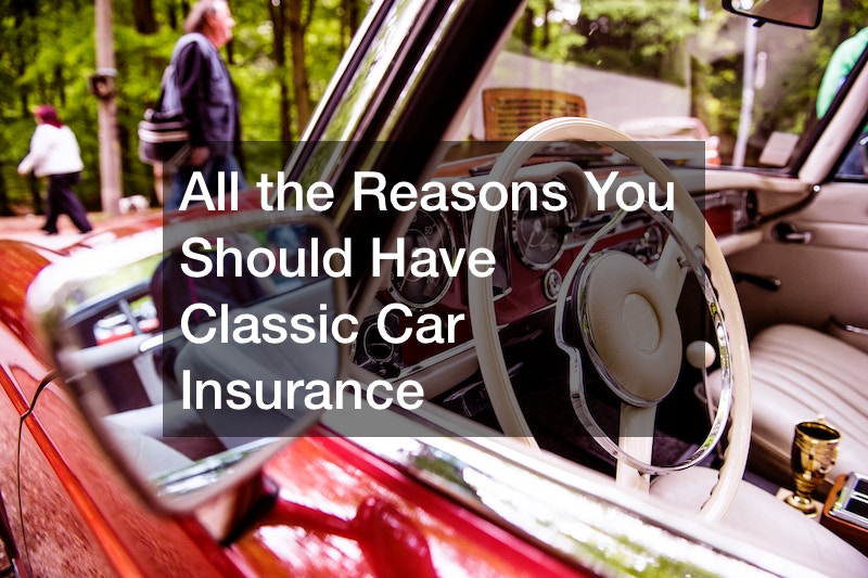 All the Reasons You Should Have Classic Car Insurance - Car Dealer A