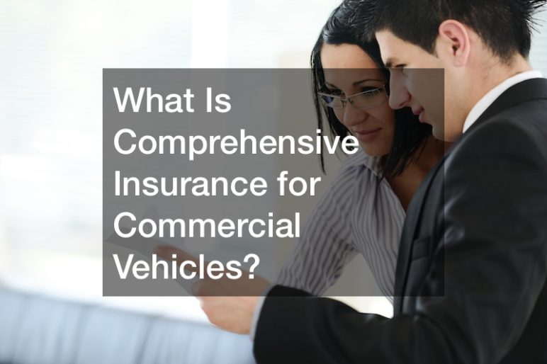 What Is Comprehensive Insurance for Commercial Vehicles? Car Dealer A