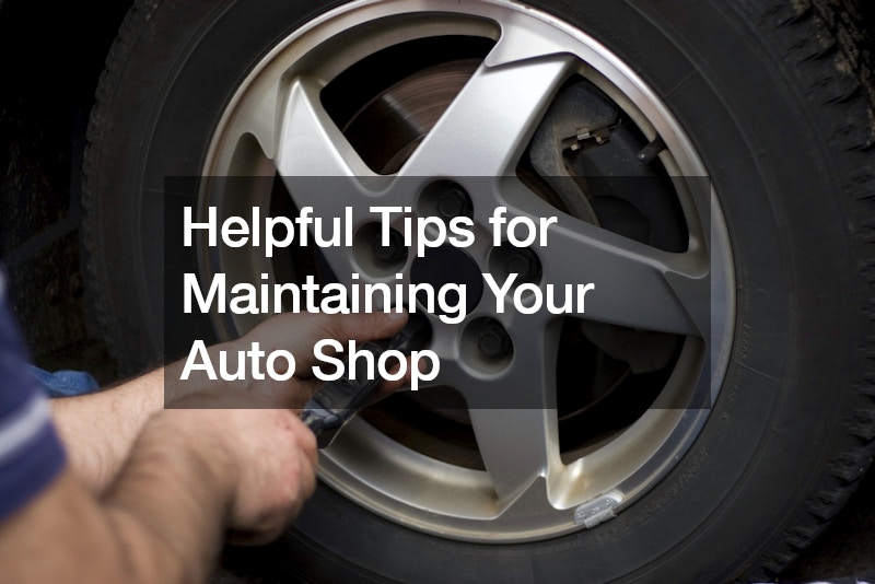 Helpful Tips for Maintaining Your Auto Shop