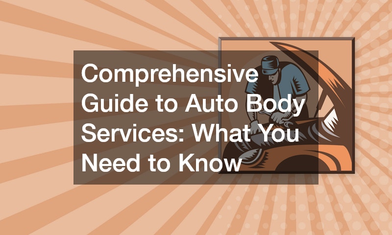 Comprehensive Guide to Auto Body Services  What You Need to Know