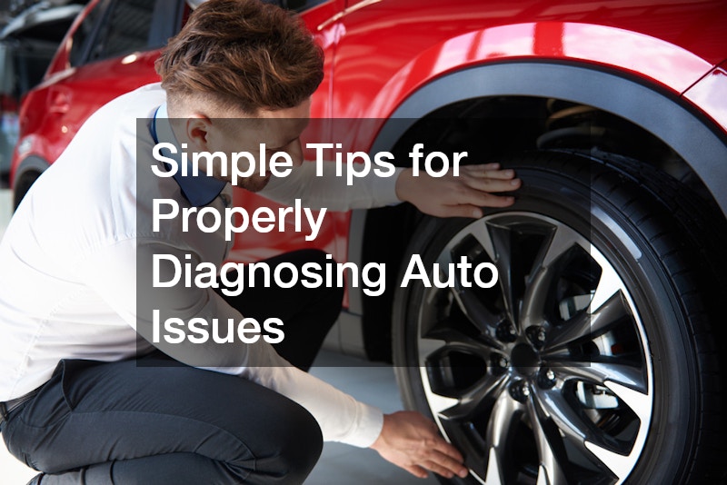 Simple Tips for Properly Diagnosing Auto Issues